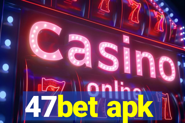 47bet apk